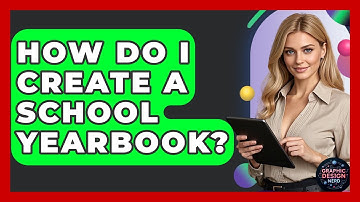 How Do I Create A School Yearbook? - Graphic Design Nerd