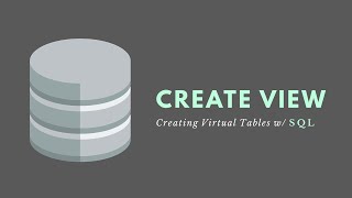 CREATE VIEW Statement (SQL) - Creating Virtual Tables