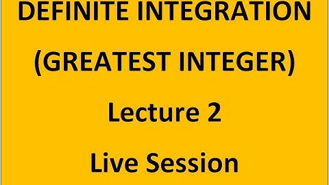 DEFINITE INTEGRATION (GREATEST INTEGER) | LECTURE 2 | EA MATHS