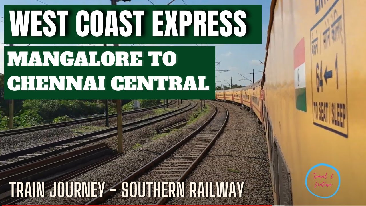 Mangalore To Chennai Central West Coast Express Train Journey mangalore-to-chennai-central-west-coast-express-train-journey