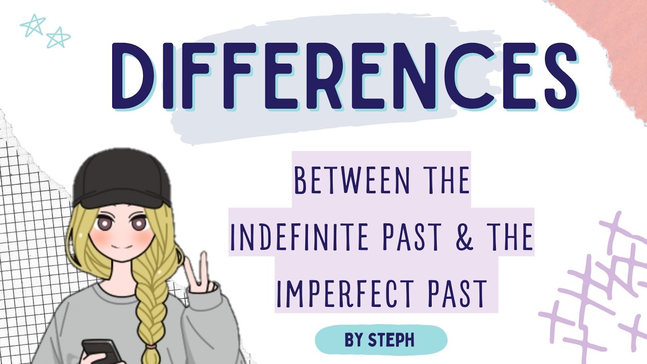 Explaining The Differences Between The Indefinite Past The Imperfect explaining-the-differences-between-the-indefinite-past-the-imperfect