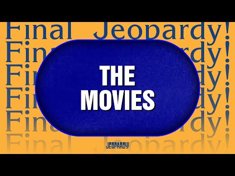 The Movies Final Jeopardy JEOPARDY