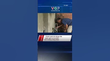 Chính sách tín dụng cấp nước sạch và vệ sinh môi trường nông thôn