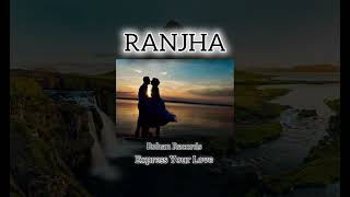 Ranjha | (Official Audio) | Express Your Love | Rohan Records