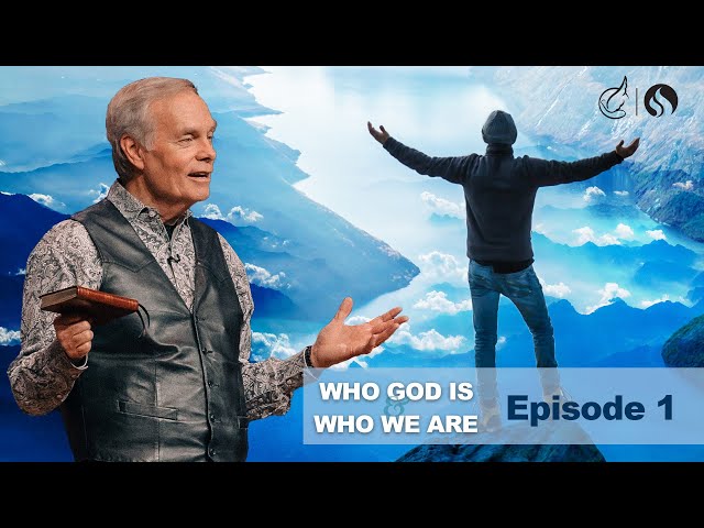 Who God Is and Who We Are: Episode 1 class=