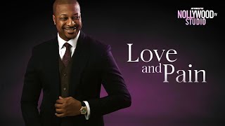 LOVE AND PAIN (IK Ogbonna) - Brand New Nigerian Movie