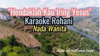 KARAOKE LAGU ROHANI KRISTEN  ''HENDAKLAH KAU IRING YESUS''