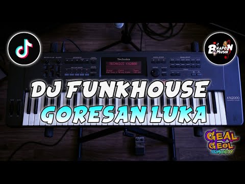 DJ FUNKHOUSE GORESAN LUKA DJ FUNKOT VIRAL TIKTOK TERBARU