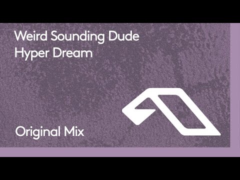 Weird Sounding Dude - Hyper Dream