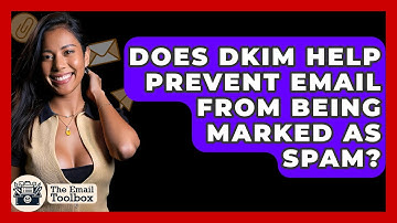 Does DKIM Help Prevent Email From Being Marked As Spam? - TheEmailToolbox.com