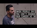 When people say you cant change your career at 30  motivation by jay shetty
