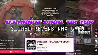 DJ MANOT VIRAL TIK TOK SLOWED REVERB RMX GABUT🥶🥶