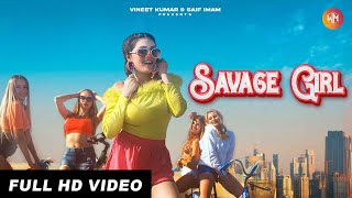 SAVAGE GIRL | Full Video | Shalini Tomar | Ashish Rai | Weez Muzic | Hindi Party Song 2021 |