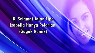 Remix \u0026 Dj Selamat Jalan Tipe X Isabella Hanya Pelarian 2024 (Gagak Remix)