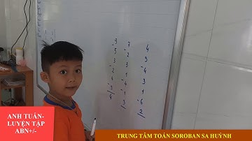 ANH TUẤN- LUYỆN TẬP ABN -TOÁN TƯ DUY SA HUỲNH- SOROBAN SA HUỲNH (Chúc mừng Anh Tuấn đã tiến bộ!)