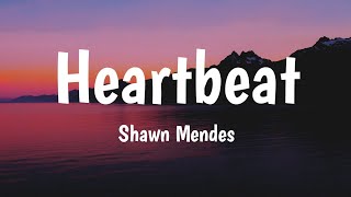 Heartbeat - Shawn Mendes (Lyrics) 🎵