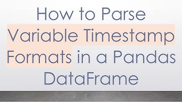How to Parse Variable Timestamp Formats in a Pandas DataFrame