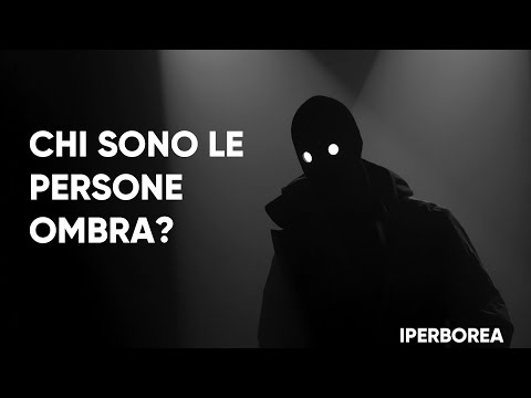 Video: Persone Ombra - Da Dove Vengono E Perché? - Visualizzazione Alternativa