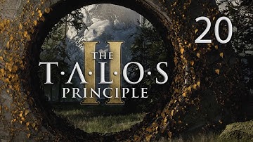 The Talos Principle 2 - Part 20: Well, Yeah, But...