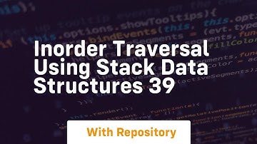 Inorder traversal using stack data structures 39