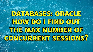 Databases: Oracle how do I find out the max number of concurrent sessions? (2 Solutions!!)
