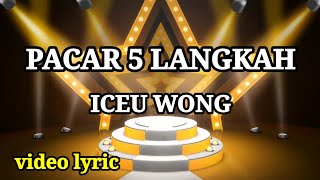 ICEU WONG || PACAR 5 LANGKAH || VIDEO LYRIC