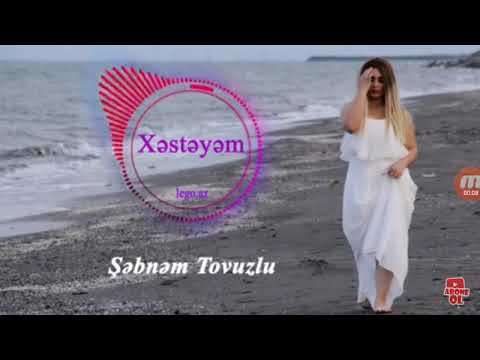 Şebnem Tovuzlunun mahnısı xesteyem