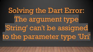 Famous Solving the Dart Error: The argument type 'String' can't be assigned to the parameter type 'Uri' Profile