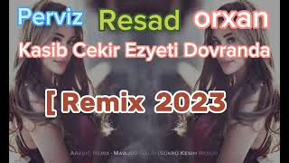 Perviz & Resad & Orxan - Kasib Cekir Ezyeti Dovranda [ Remix  2023 Resimi