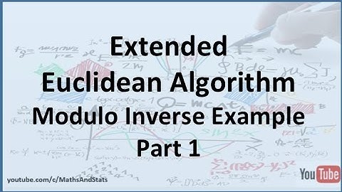 Extended Euclidean Algorithm to find the Inverse Example 1 - Part 1