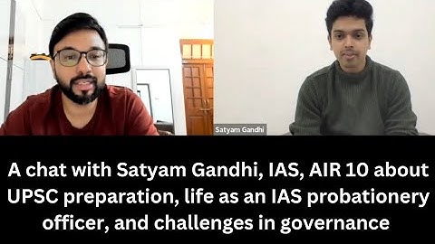 A conversation with Satyam Gandhi IAS, AIR 10