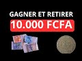 Comment gagner 10000 fcfa et retirer gratuitement