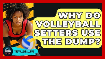 Why Do Volleyball Setters Use The Dump? - The Volleyball Hub