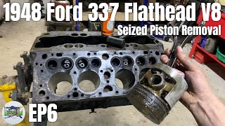 1948 Ford 337 Flathead V8 Revival  EP6 | Seized Piston Removal