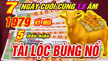 Bí Ẩn 7 Ngày Cuối Tháng 8 Âm – Tuổi KỶ MÙI 1979 TRÚNG LỘC THẦN TÀI, GIÀU BẤT NGỜ