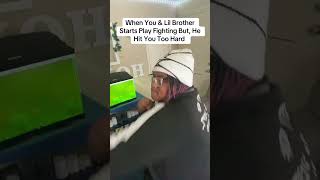 When You &amp; Lil Brother Start Play Fighting But, He Hit You Too Hard 🤣