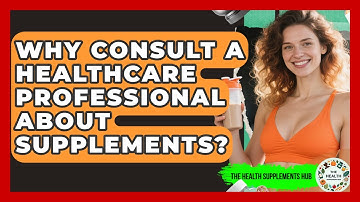 Why Consult A Healthcare Professional About Supplements? - The Health Supplement Hub