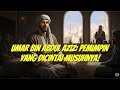 Umar bin Abdul Aziz: Khalifah Adil yang Dicintai Umat & Ditakuti Musuh #SejarahDunia