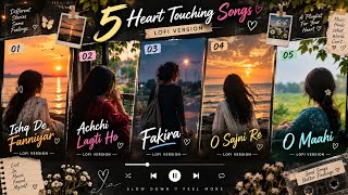 Top 5 Trending Lofi Songs | Ishq De Fanniyar • Achchi Lagti Ho • Fakira • O Maahi • O Sajni Re