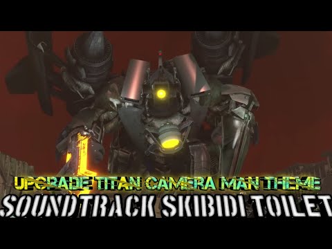 Upgrade Titan Camera Man Theme (Soundtrack Skibidi Toilet)