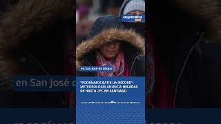 “Podríamos batir un récord”: Meteorología anuncia heladas de hasta -3 °C en Santiago