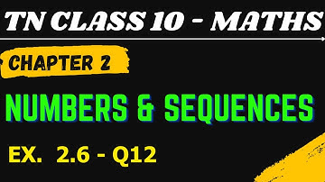 10th Maths | Chapter 2 | Numbers and Sequences | Exercise 2.6 - Q12 | Maths Clock | TN Class10