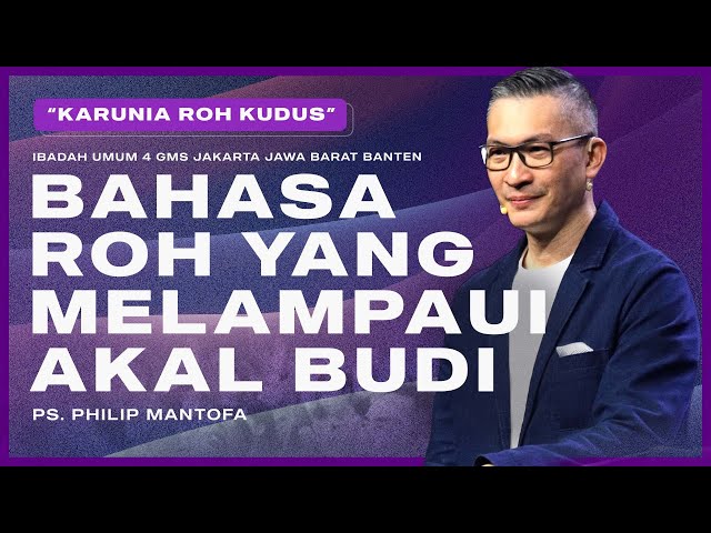 IBADAH UMUM 4 | BAHASA ROH YANG MELAMPAUI AKAL BUDI | PS. PHILIP MANTOFA class=