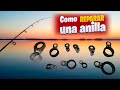 Como reparar una anilla / Como reparar una caña de pescar / Reparar guia hilos