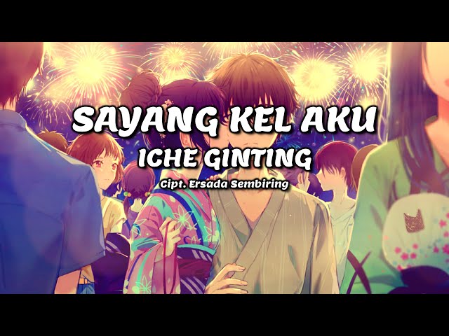 ICHE GINTING - Sayang Kel Aku | Lirik Lagu Karo class=