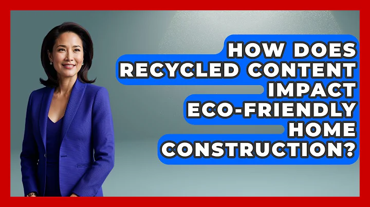 How Does Recycled Content Impact Eco-friendly Home Construction? - Eco Home Blueprint