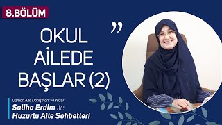 Huzurlu Aile Sohbetleri 8.Bölüm | Okul Ailede Başlar 2 | Saliha Erdim