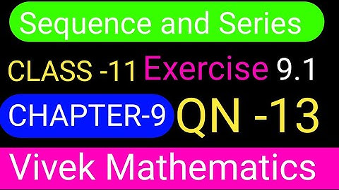 CLASS 11 MATHS CHAPTER-9 SEQUENCE AND SERIES / NCERT EXERCISE 9.1 SOLUTION OF QUESTION NUMBER 13