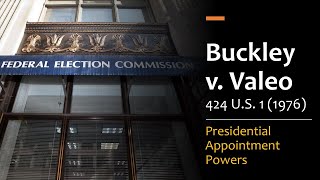 Buckley v. Valeo - Appointment & Removal Powers of the President