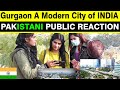 Gurgaon A Modern City of INDIA | Pakistani Public Reaction on Gurgaon | Cyber Hub of INDIA